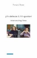 Gilles Deleuze & Félix Guattari : intersecting lives /