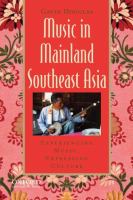 Music in mainland Southeast Asia : experiencing music, expressing culture /