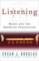 Listening in : radio and the American imagination /