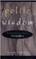 Polite wisdom : heathen rhetoric in Milton's Areopagitica /