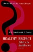 Healthy respect : ethics in health care /