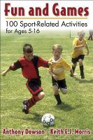 Fun and games : 100 sport-related activities for ages 5-16 /