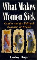 What makes women sick : gender and the political economy of health /