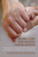 Home care for ageing populations : a comparative analysis of domiciliary care in Denmark, the United States and Germany /
