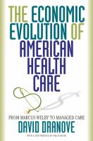 The economic evolution of American health care : from Marcus Welby to managed care /