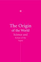 The origin of the world : science and fiction of the vagina /