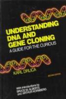 Understanding DNA and gene cloning : a guide for the curious /