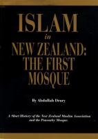 Islam in New Zealand : the first mosque : a short history of the New Zealand Muslim Association & the Ponsonby Mosque /