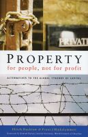 Property for people, not for profit : alternatives to the global tyranny of capital /