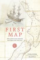 First map : how James Cook charted Aotearoa New Zealand /