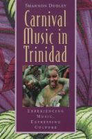 Carnival music in Trinidad : experiencing music, expressing culture /