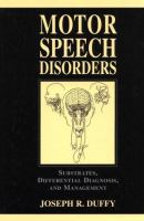 Motor speech disorders : substrates, differential diagnosis, and management /