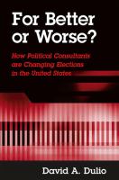 For better or worse? : how political consultants are changing elections in the United States /