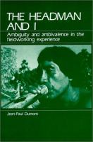 The headman and I : ambiguity and ambivalence in the fieldworking experience /