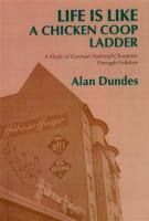 Life is like a chicken coop ladder : a study of German national character through folklore /