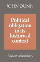 Political obligation in its historical context : essays in political theory /