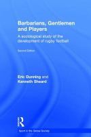 Barbarians, gentlemen, and players : a sociological study of the development of rugby football /