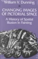 Changing images of pictorial space : a history of spatial illusion in painting /