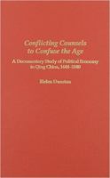 Conflicting counsels to confuse the age : a documentary study of political economy in Qing China, 1644-1840 /