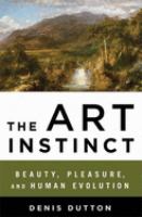 The art instinct : beauty, pleasure, & human evolution /