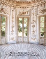 Marie Antoinette and the last garden of Versailles /