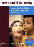 Here's how to do therapy : hands-on core skills in speech-language pathology /