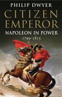 Citizen emperor : Napoleon in power /