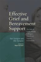 Effective grief and bereavement support : the role of family, friends, colleagues, schools, and support professionals /