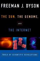 The sun, the genome & the Internet : tools of scientific revolutions /