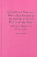 Quaestio de potestate papae (Rex pacificus) An enquiry into the power of the pope : a critical edition and translation /