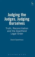 Judging the judges, judging ourselves : truth, reconciliation and the apartheid legal order /