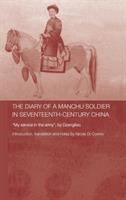 The diary of a Manchu soldier in seventeenth-century China : my service in the army /