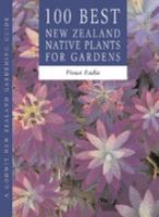 100 best New Zealand native plants for gardens /