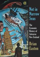 Not in narrow seas : the economic history of Aotearoa New Zealand /