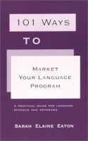 101 ways to market your language program : a practical guide for language schools and programs /
