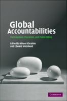 Global Accountabilities Participation, Pluralism, and Public Ethics.
