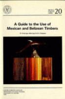 A guide to the use of Mexican and Belizean timbers /