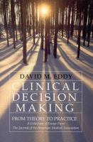 Clinical decision making : from theory to practice : a collection of essays from the Journal of the American Medical Association /