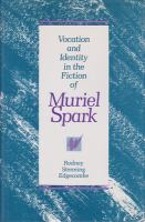 Vocation and identity in the fiction of Muriel Spark /