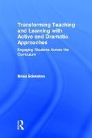 Transforming teaching and learning with active and dramatic approaches : engaging students across the curriculum /