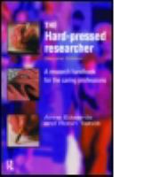 The hard-pressed researcher : a research handbook for the caring professions /