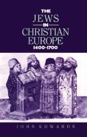 The Jews in Christian Europe, 1400-1700 /