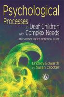 Psychological processes in deaf children with complex needs : an evidence-based practical guide /