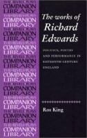 The works of Richard Edwards : politics, poetry, and performance in sixteenth-century England /