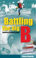 Battling the big B : hepatitis B in New Zealand /