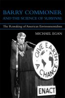 Barry Commoner and the science of survival : the remaking of American environmentalism /