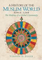 A history of the Muslim world since 1260 : the making of a global community /