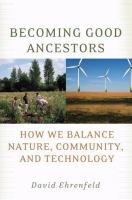 Becoming good ancestors : how we balance nature, community, and technology /