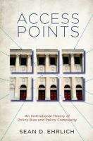 Access points : an institutional theory of policy bias and policy complexity /