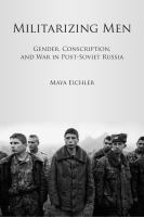 Militarizing men : gender, conscription, and war in post-Soviet Russia /